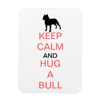 Keep Calm and Hug a Bull Magnet