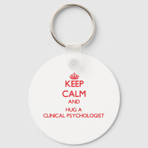 Keep Calm and Hug a Clinical Psychologist Key Ring