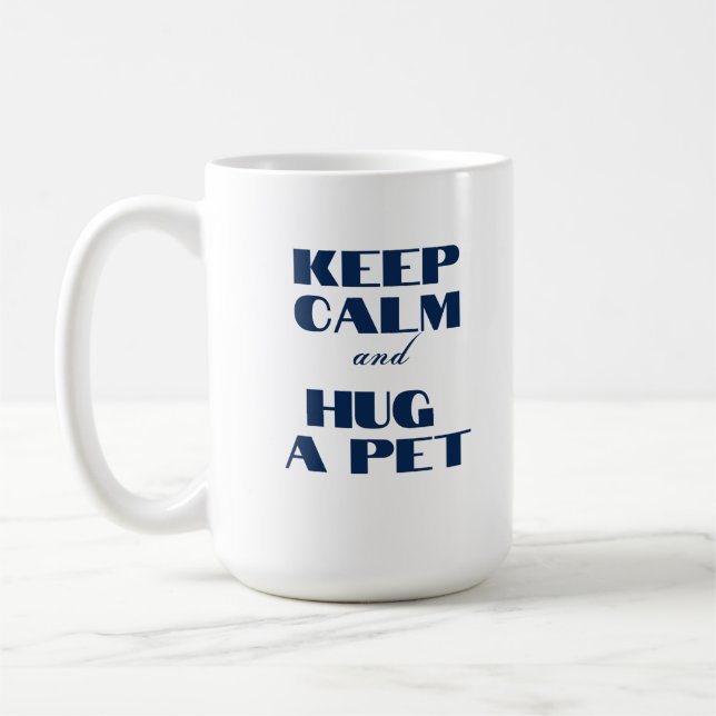 Keep Calm and Hug a Pet Coffee Mug (Left)