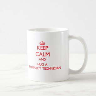 Keep Calm and Hug a Pharmacy Technician Coffee Mug