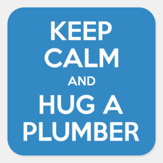 Keep Calm and Hug A Plumber Stickers