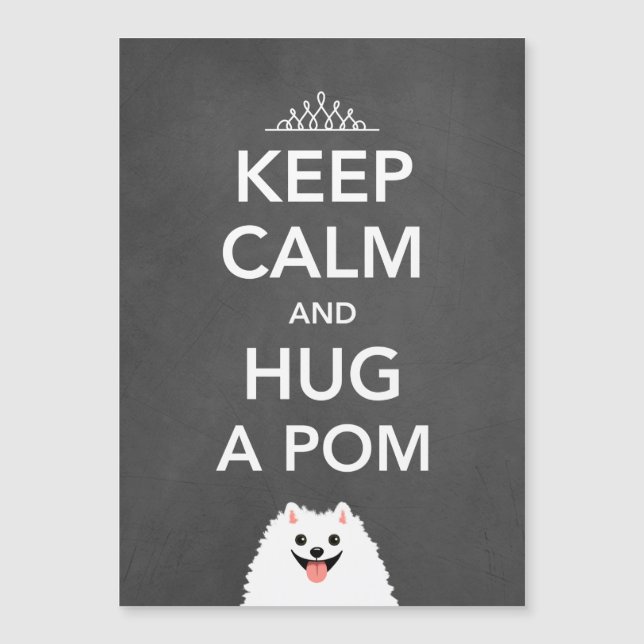 Keep Calm and Hug a Pom - Pomeranian (Front)