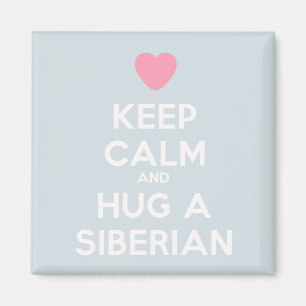 Keep Calm and Hug a Siberian Magnet