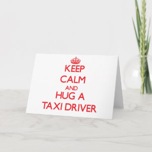 Keep Calm and Hug a Taxi Driver Card
