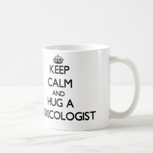 Keep Calm and Hug a Toxicologist Coffee Mug