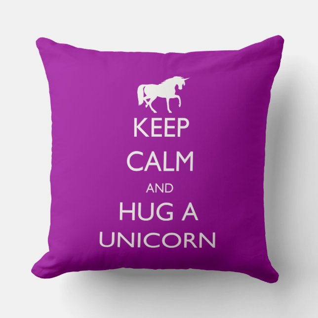 Keep Calm and Hug a Unicorn Cushion (Front)