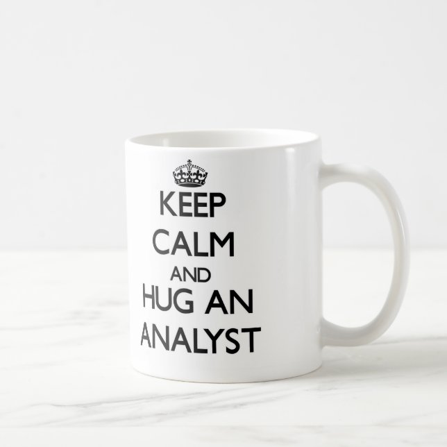 Keep Calm and Hug an Analyst Coffee Mug (Right)