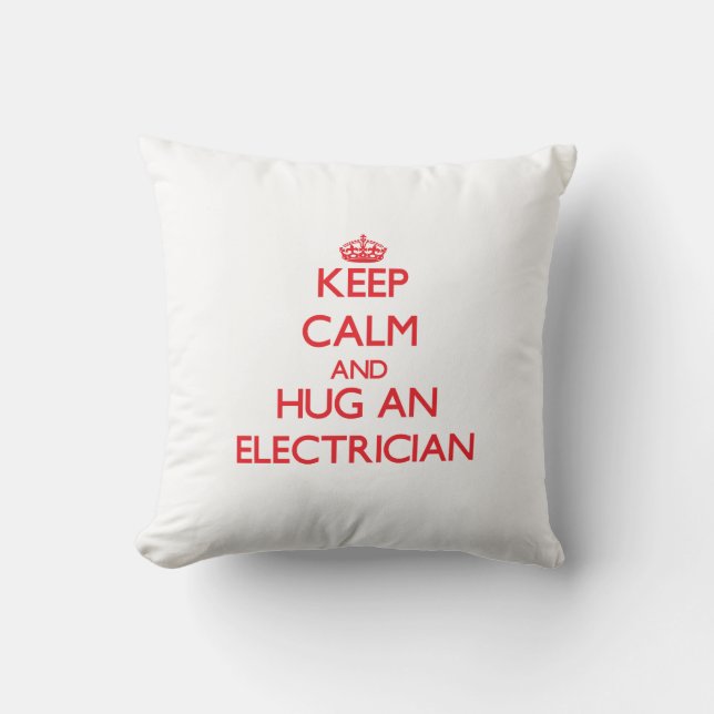Keep Calm and Hug an Electrician Cushion (Front)