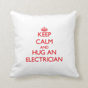 Keep Calm and Hug an Electrician Cushion