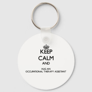Keep Calm and Hug an Occupational Therapy Assistan Key Ring