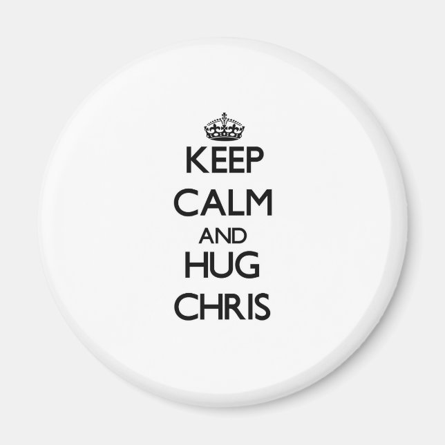 Keep Calm and HUG Chris Magnet (Front)