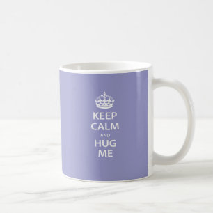 Keep Calm and Hug Me Coffee Mug
