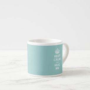 Keep Calm and Hug Me Espresso Cup