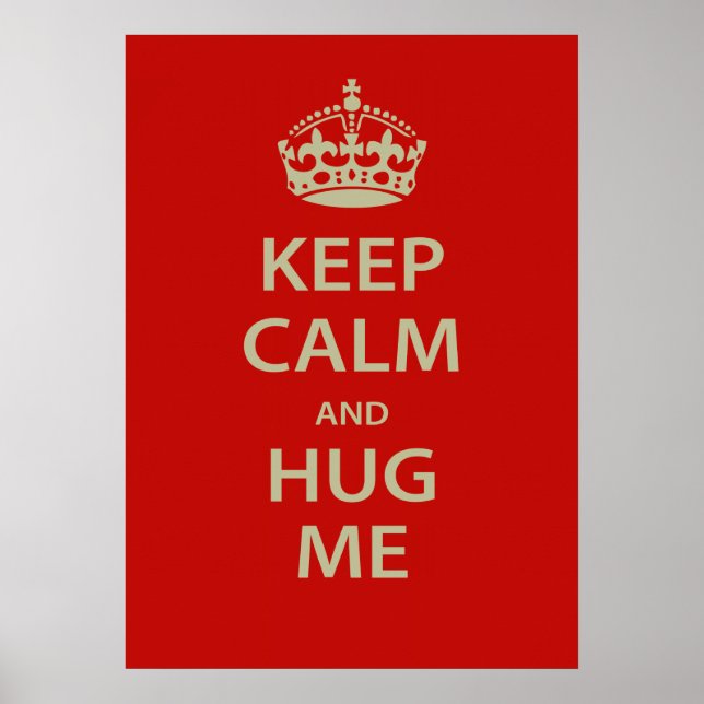 Keep Calm and Hug Me Poster (Front)