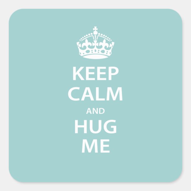 Keep Calm and Hug Me Square Sticker (Front)