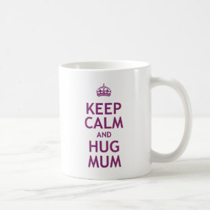 Keep Calm and Hug Mum Coffee Mug