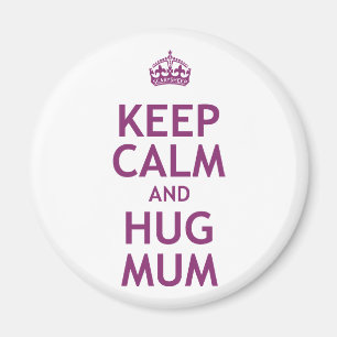 Keep Calm and Hug Mum Magnet