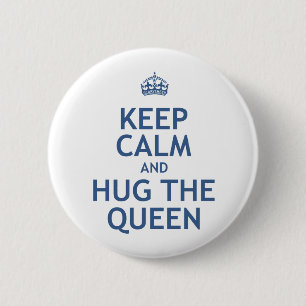 Keep Calm and Hug the Queen 6 Cm Round Badge