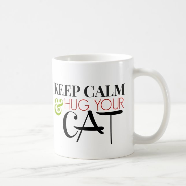 Keep Calm And Hug Your Cat Coffee Mug (Right)