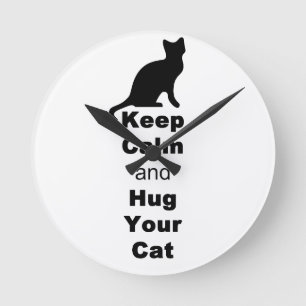 Keep Calm and Hug Your Cat Round Clock