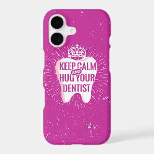 Keep Calm And Hug Your Dentist