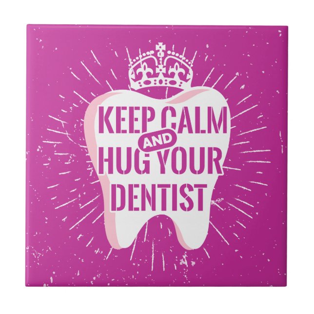 Keep Calm And Hug Your Dentist Ceramic Tile (Front)