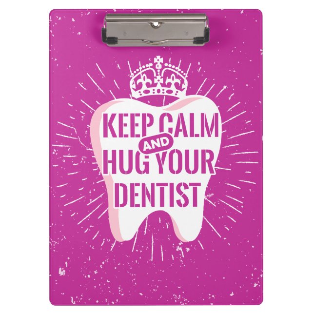 Keep Calm And Hug Your Dentist Clipboard (Front)