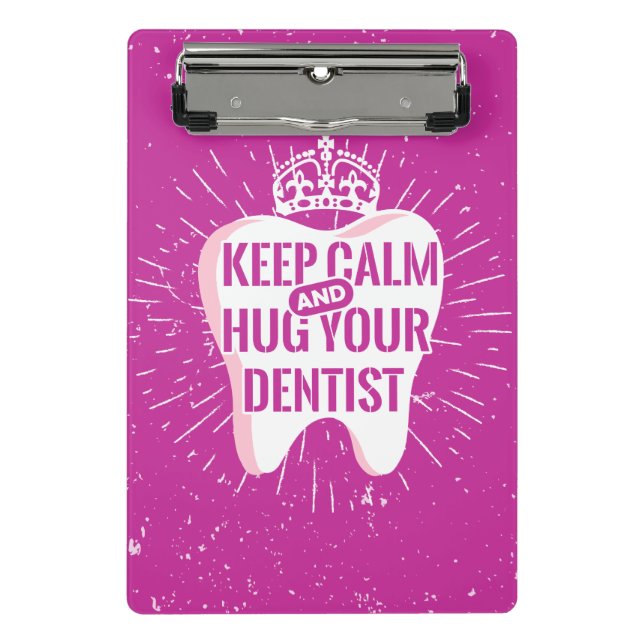Keep Calm And Hug Your Dentist Mini Clipboard (Front)