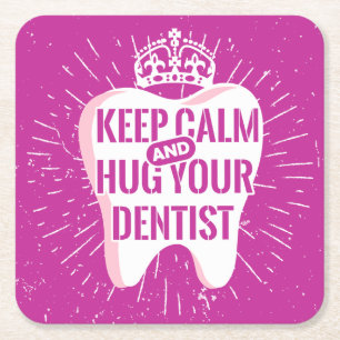 Keep Calm And Hug Your Dentist Square Paper Coaster