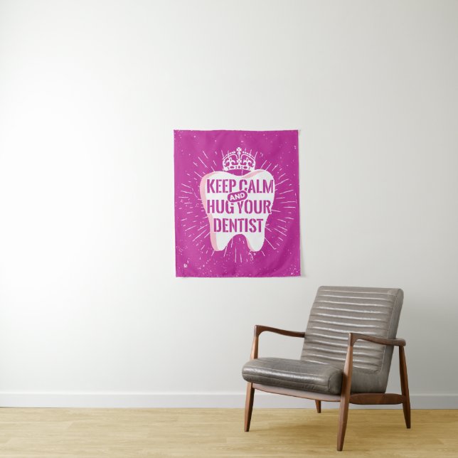 Keep Calm And Hug Your Dentist Tapestry (In Situ)