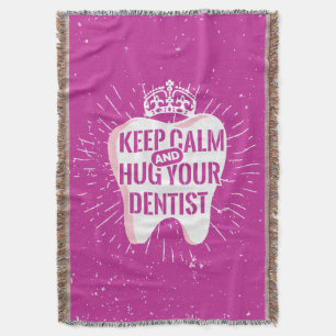 Keep Calm And Hug Your Dentist Throw Blanket