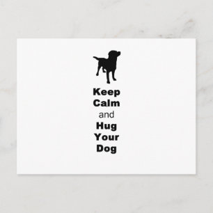 Keep Calm and Hug Your Dog Postcard