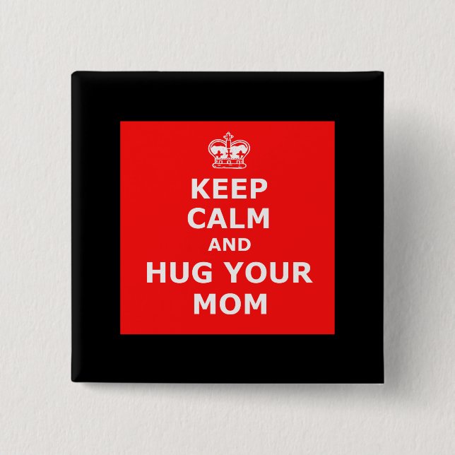 Keep calm and hug your mum 15 cm square badge (Front)