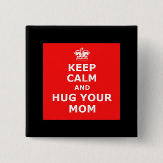Keep calm and hug your mum 15 cm square badge