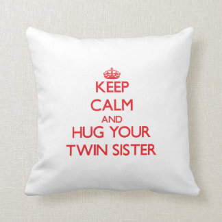 Keep Calm and HUG your Twin Sister Cushion