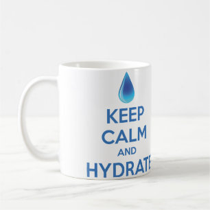 Keep Calm And Hydrate Coffee Mug