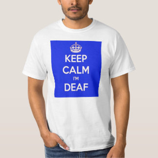 KEEP CALM AND I AM DEAF BLUE T-Shirt
