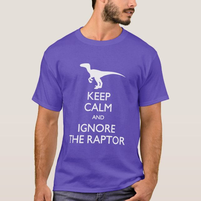 Keep Calm and Ignore the Raptor T-shirt (Front)