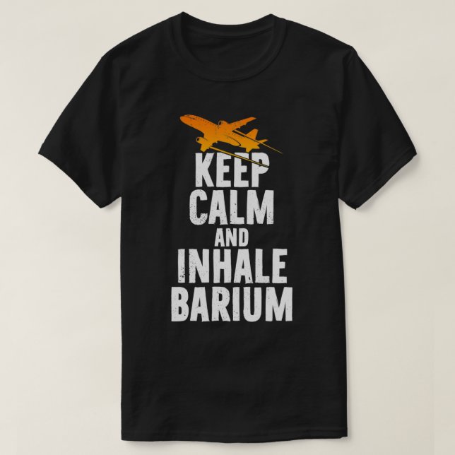 Keep Calm and inhale Barium Chemtrails Conspiracy T-Shirt (Design Front)