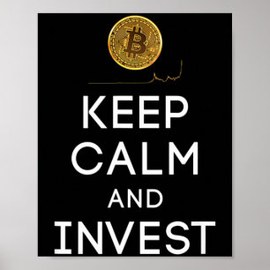 Keep Calm And Invest In Bit Coin Cryp To Currency Poster