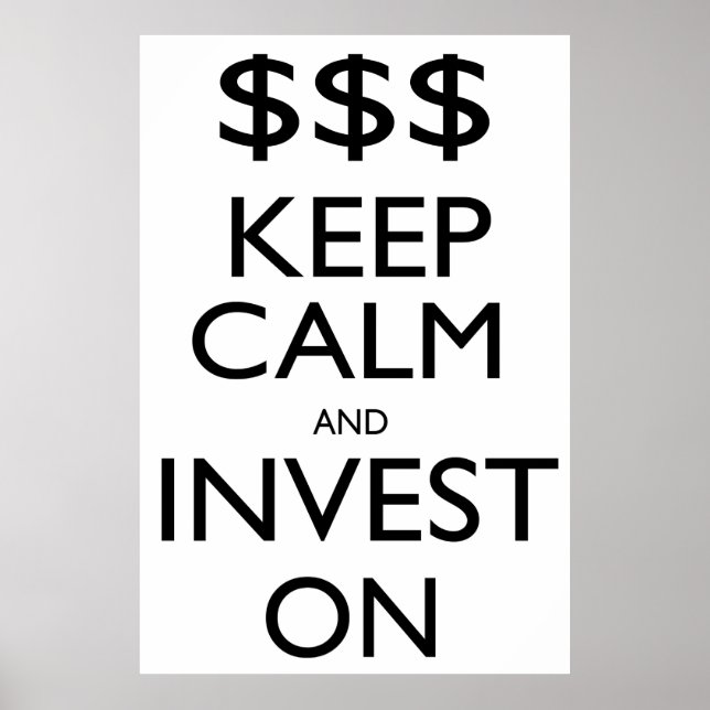 Keep Calm and Invest On Poster (Front)