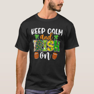 Keep Calm And Irish On, Funny St Patrick's Day T-Shirt