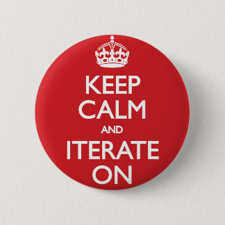 Keep calm and iterate on 6 cm round badge
