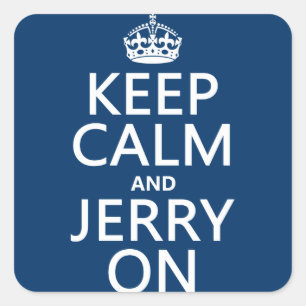 Keep Calm and Jerry On (any colour) Square Sticker