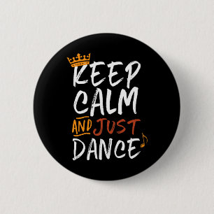 Keep Calm And Just Dance For Dancers Love Dancing 6 Cm Round Badge