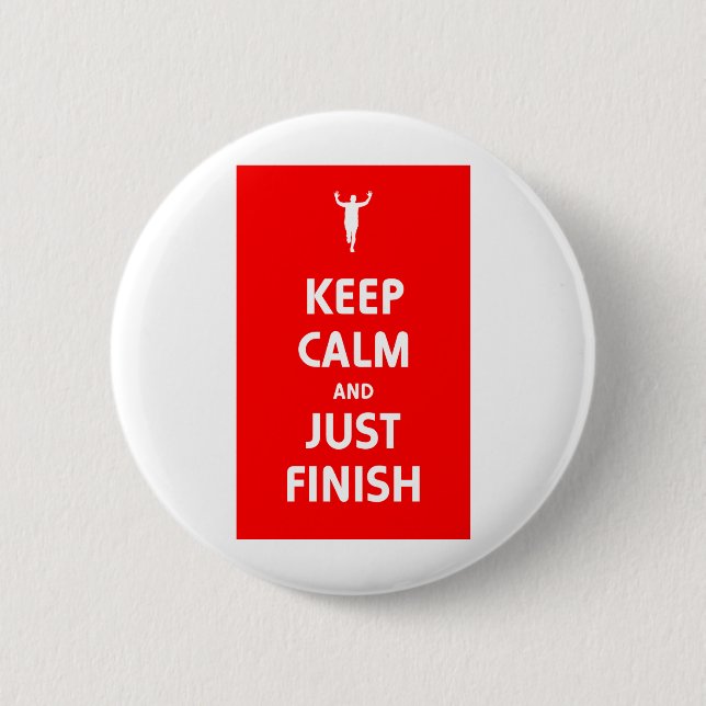 Keep Calm and Just Finish 6 Cm Round Badge (Front)
