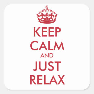 KEEP CALM and JUST RELAX - personalised text Square Sticker