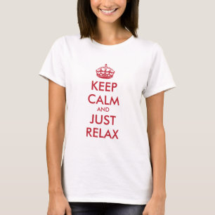 Keep Calm AND JUST RELAX - personalised text T-Shirt