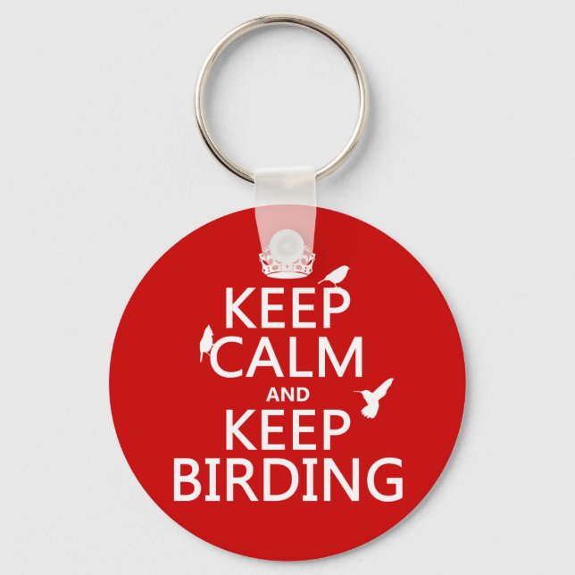 Keep Calm and Keep Birding (any colour) Key Ring (Front)