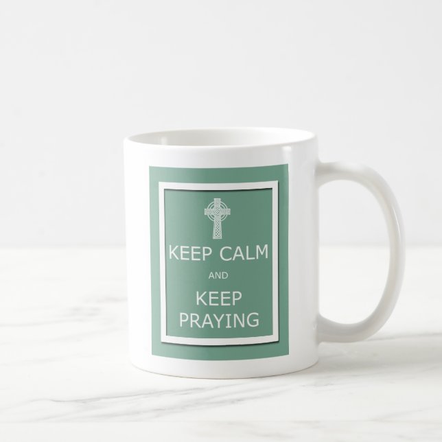Keep Calm and Keep Praying Coffee Mug (Right)